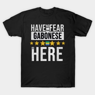 Have No Fear The Gabonese Is Here - Gift for Gabonese From Gabon T-Shirt
